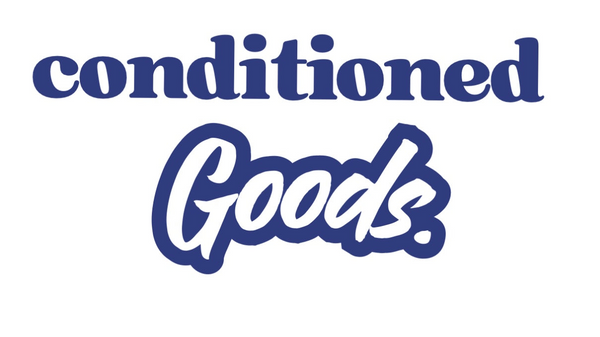 Conditioned Goods.
