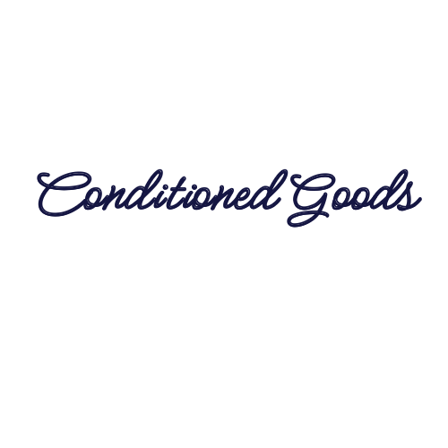 Conditioned Goods.