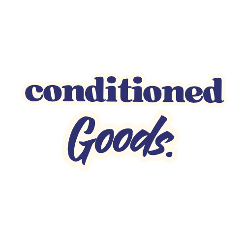 Conditioned Goods.